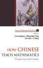 How Chinese Teach Mathematics: Perspectives From Insiders