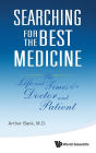 Searching for the Best Medicine: The Life and Times of a Doctor and Patient