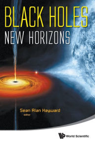 Title: Black Holes: New Horizons, Author: Sean Alan Hayward