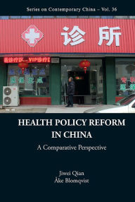 Title: Health Policy Reform In China: A Comparative Perspective, Author: Jiwei Qian