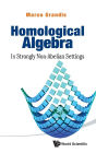 Homological Algebra: In Strongly Non-abelian Settings