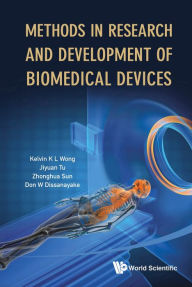 Title: METHODS IN RESEARCH & DEVELOPMENT OF BIOMEDICAL DEVICES, Author: Kelvin Kian Loong Wong