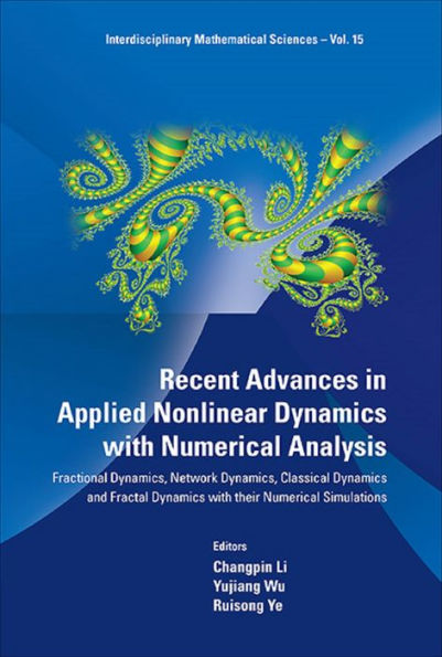 RECENT ADVANCES IN APPLIED NONLINEAR DYNAMICS WITH NUMERICAL: Fractional Dynamics, Network Dynamics, Classical Dynamics and Fractal Dynamics with Their Numerical Simulations
