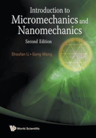 Title: Introduction To Micromechanics And Nanomechanics (2nd Edition) / Edition 2, Author: Shaofan Li