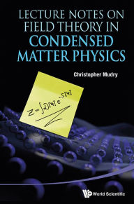 Title: Lecture Notes On Field Theory In Condensed Matter Physics, Author: Christopher Mudry