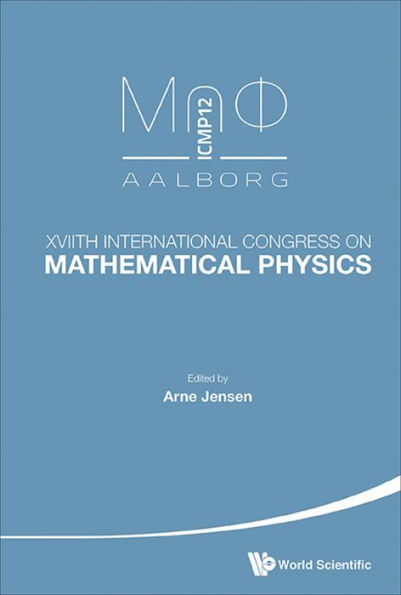 XVIITH INTERNATIONAL CONGRESS ON MATHEMATICAL PHYSICS