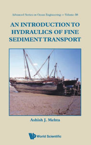 Title: An Introduction To Hydraulics Of Fine Sediment Transport, Author: Ashish J Mehta