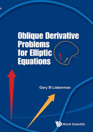 Title: OBLIQUE DERIVATIVE PROBLEMS FOR ELLIPTIC EQUATIONS, Author: Gary M Lieberman