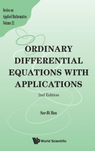 Title: Ordinary Differential Equations With Applications (2nd Edition) / Edition 2, Author: Sze-bi Hsu