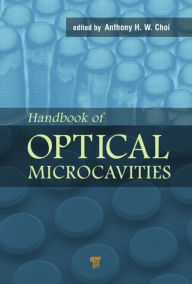 Title: Handbook of Optical Microcavities / Edition 1, Author: Anthony H. W. Choi