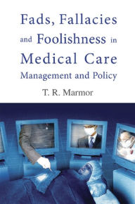 Title: FADS, FALLACIES & FOOLISHNESS IN...., Author: Theodore R Marmor
