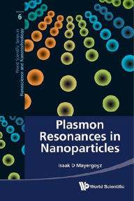 Title: PLASMON RESONANCES IN NANOPARTICLES, Author: Isaak D Mayergoyz