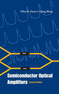 Title: Semiconductor Optical Amplifiers (Second Edition), Author: Niloy K Dutta