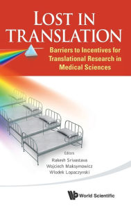 Title: Lost In Translation: Barriers To Incentives For Translational Research In Medical Sciences, Author: Rakesh Srivastava