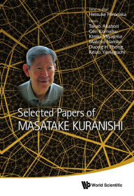 Title: Selected Papers Of Masatake Kuranishi, Author: Heisuke Hironaka