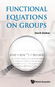 Title: Functional Equations On Groups, Author: Henrik Stetkaer