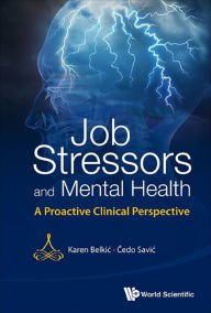 Title: JOB STRESSORS AND MENTAL HEALTH: A Proactive Clinical Perspective, Author: Karen Belkic