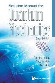 Title: Solution Manual For Quantum Mechanics (2nd Edition) / Edition 2, Author: Ishtiaq Ahmed