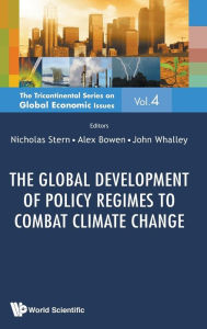 Title: The Global Development Of Policy Regimes To Combat Climate Change, Author: Alex Bowen