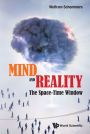 Mind And Reality: The Space-time Window