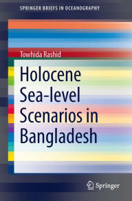 Title: Holocene Sea-level Scenarios in Bangladesh, Author: Towhida Rashid