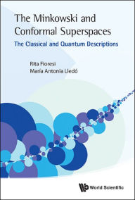 Title: MINKOWSKI AND CONFORMAL SUPERSPACES, THE: The Classical and Quantum Descriptions, Author: Rita Fioresi