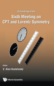 Title: Cpt And Lorentz Symmetry - Proceedings Of The Sixth Meeting, Author: V Alan Kostelecky