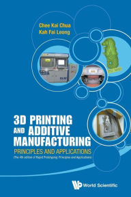 Title: 3d Printing And Additive Manufacturing: Principles And Applications (With Companion Media Pack) - Fourth Edition Of Rapid Prototyping, Author: Chee Kai Chua