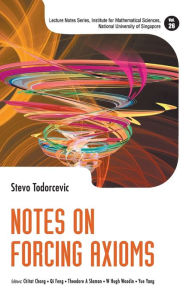 Title: Notes On Forcing Axioms, Author: Stevo Todorcevic