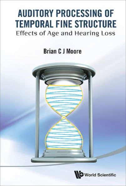 AUDITORY PROCESSING OF TEMPORAL FINE STRUCTURE: Effects of Age and Hearing Loss