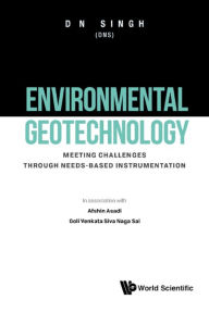 Title: ENVIRONMENTAL GEOTECHNOLOGY: Meeting Challenges Through Needs-based Instrumentation, Author: Devendra Narain Singh
