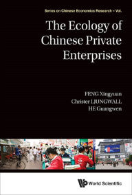 Title: ECOLOGY OF CHINESE PRIVATE ENTERPRISES, THE, Author: Xingyuan Feng