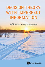 Title: Decision Theory With Imperfect Information, Author: Rafik Aziz Aliev