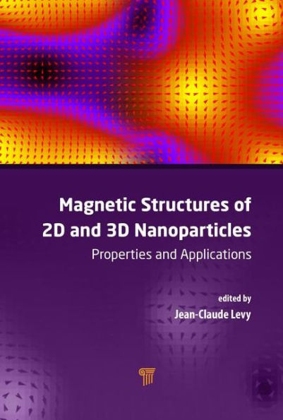 Magnetic Structures of 2D and 3D Nanoparticles: Properties and Applications / Edition 1