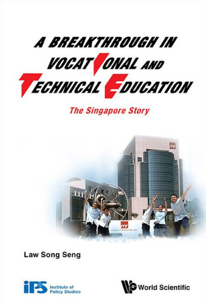 BREAKTHROUGH IN VOCATIONAL AND TECHNICAL EDUCATION, A: The Singapore Story