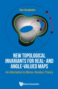 Title: New Topological Invariants For Real- And Angle-valued Maps: An Alternative To Morse-novikov Theory, Author: Dan Burghelea