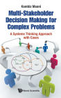 Multi-stakeholder Decision Making For Complex Problems: A Systems Thinking Approach With Cases