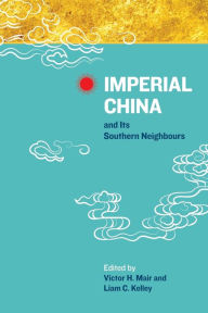 Title: Imperial China and Its Southern Neighbours, Author: Victor H Mair