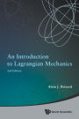 Introduction To Lagrangian Mechanics, An (2nd Edition)