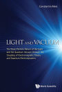 Light And Vacuum: The Wave-Particle Nature Of The Light And The Quantum Vacuum Through The Coupling Of Electromagnetic Theory And Quantum Electrodynamics