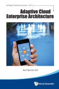 Title: Adaptive Cloud Enterprise Architecture, Author: Asif Qumar Gill