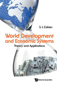 Title: World Development And Economic Systems: Theory And Applications, Author: Solomon I Cohen