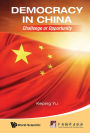 DEMOCRACY IN CHINA: CHALLENGE OR OPPORTUNITY: Challenge or Opportunity