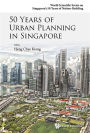 50 YEARS OF URBAN PLANNING IN SINGAPORE