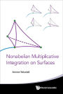 NONABELIAN MULTIPLICATIVE INTEGRATION ON SURFACES