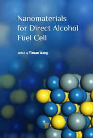 Title: Nanomaterials for Direct Alcohol Fuel Cell / Edition 1, Author: Yixuan Wang