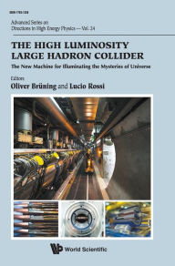 Title: High Luminosity Large Hadron Collider, The: The New Machine For Illuminating The Mysteries Of Universe, Author: Oliver Bruning