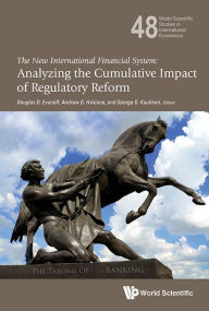 Title: New International Financial System, The: Analyzing The Cumulative Impact Of Regulatory Reform, Author: Douglas D Evanoff