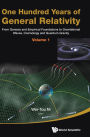 One Hundred Years Of General Relativity: From Genesis And Empirical Foundations To Gravitational Waves, Cosmology And Quantum Gravity - Volume 1