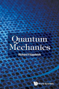 Title: Quantum Mechanics, Author: Richard Fitzpatrick